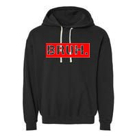 Funny Bruh Meme Garment-Dyed Fleece Hoodie