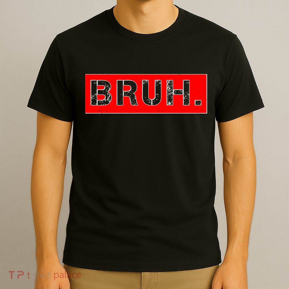 Funny Bruh Meme T-Shirt