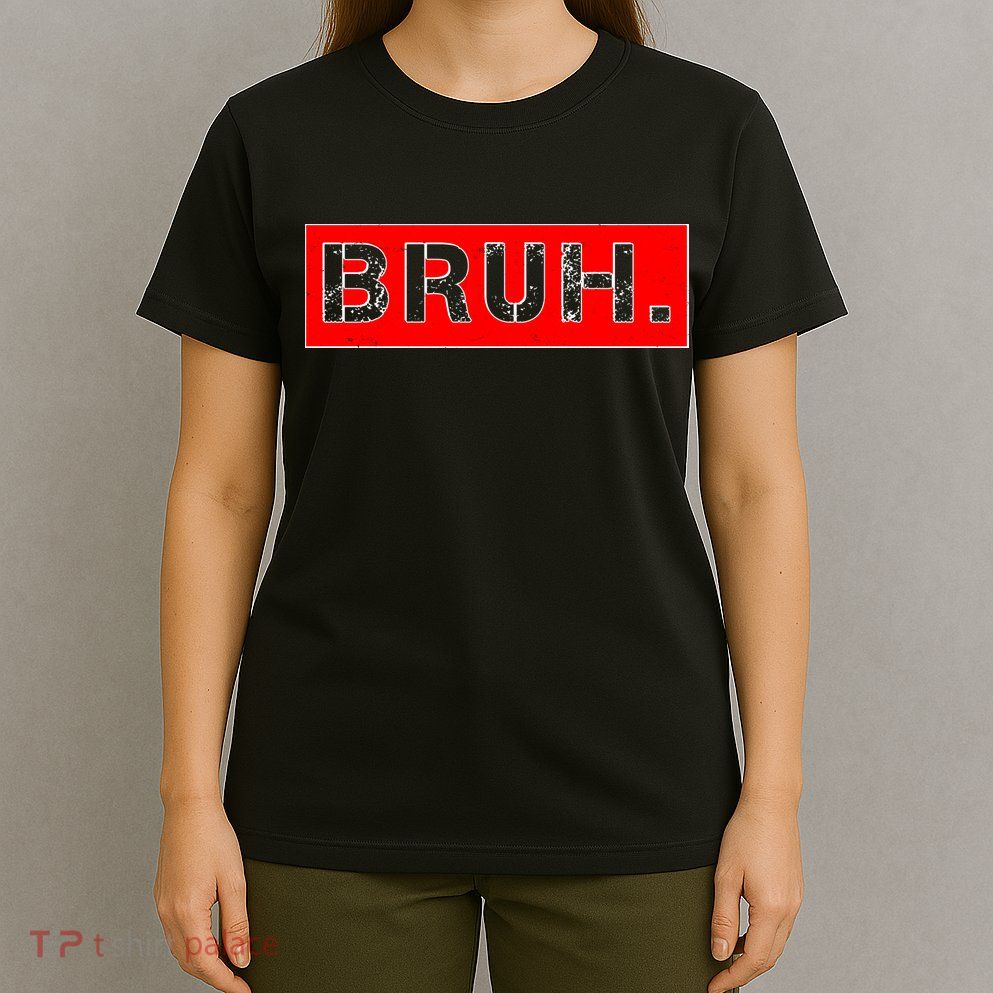 Funny Bruh Meme T-Shirt