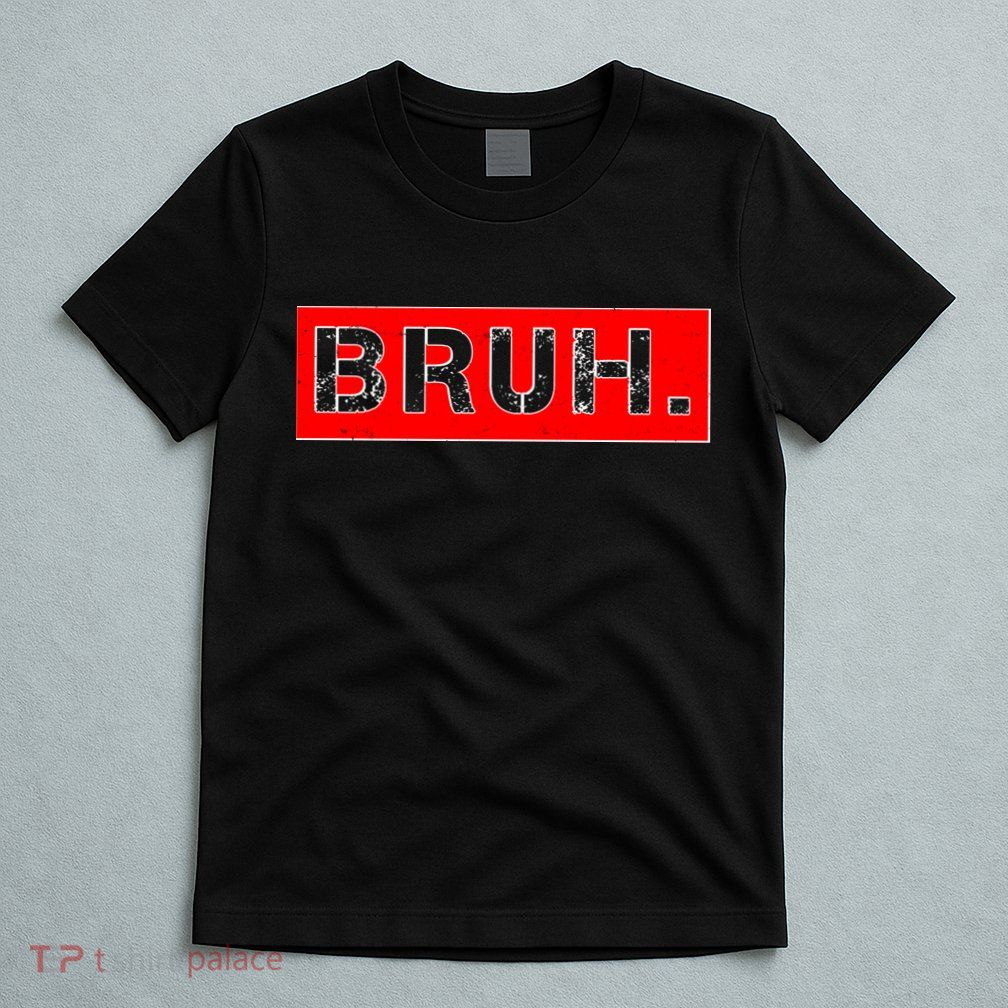 Funny Bruh Meme T-Shirt