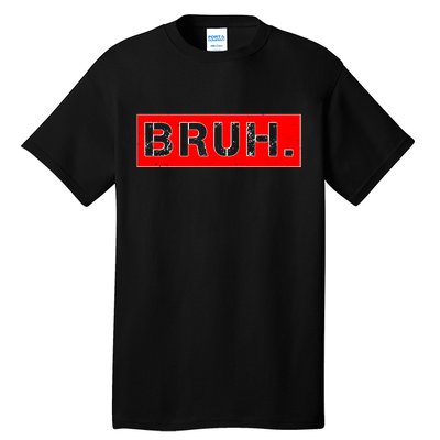 Funny Bruh Meme Tall T-Shirt