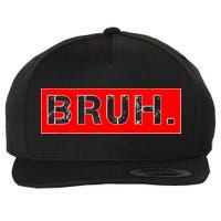 Funny Bruh Meme Wool Snapback Cap