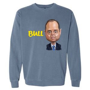 Funny Bull Schiff Meme Adam Schiff Garment-Dyed Sweatshirt