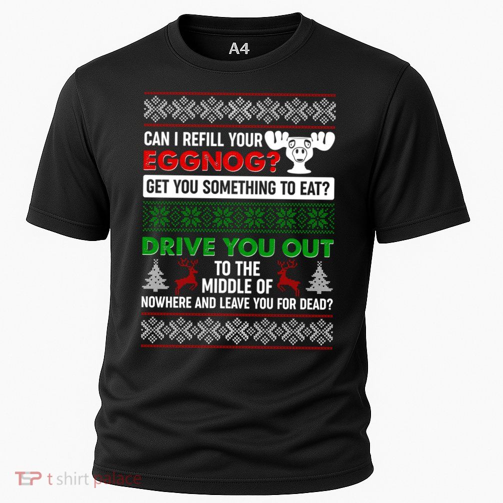 Funny Can I Refill Your Eggnog? Ugly Christmas Sweater Performance Shirt