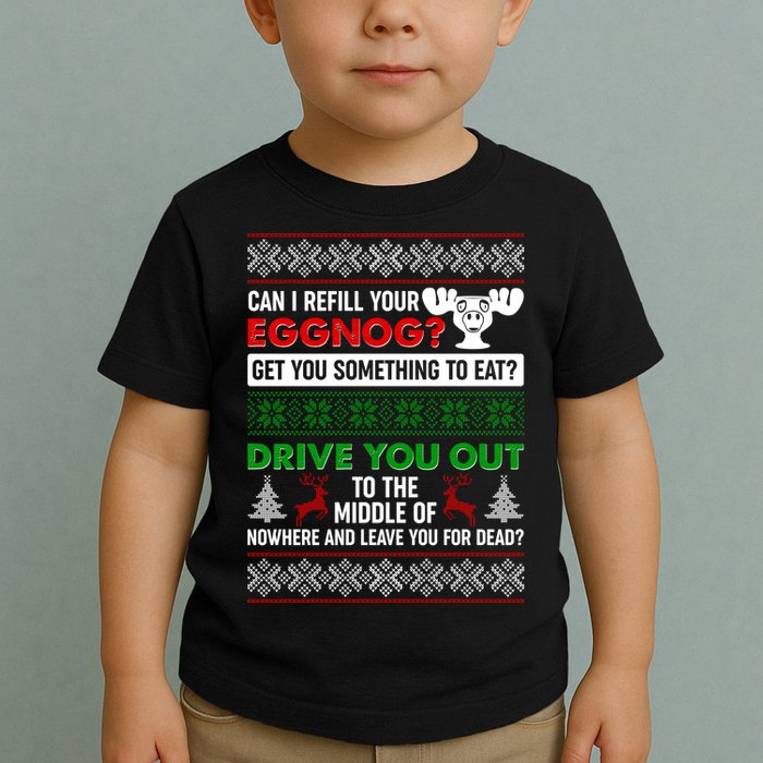 Funny Can I Refill Your Eggnog? Ugly Christmas Sweater Toddler T-Shirt