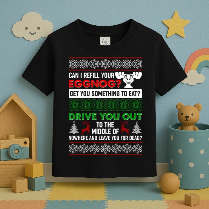Funny Can I Refill Your Eggnog? Ugly Christmas Sweater Toddler T-Shirt
