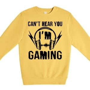 Funny Can't Hear You I'm Gaming Premium Crewneck Sweatshirt