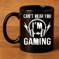 Funny Can't Hear You I'm Gaming 11oz C Handle Ceramic Mug