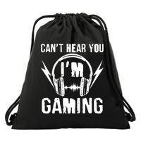Funny Can't Hear You I'm Gaming Drawstring Bag