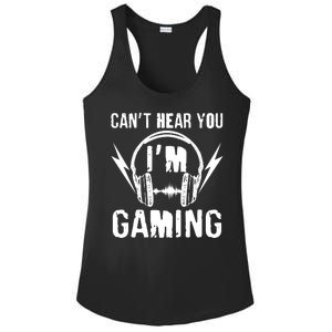 Funny Can't Hear You I'm Gaming Ladies PosiCharge Competitor Racerback Tank