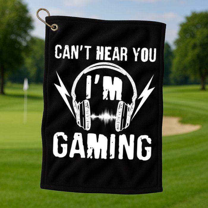 Funny Can't Hear You I'm Gaming Golf Towel