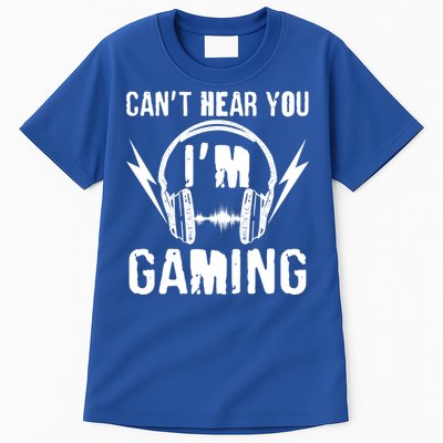 Funny Can't Hear You I'm Gaming Tall T-Shirt