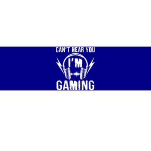 Funny Can't Hear You I'm Gaming Bumper Sticker