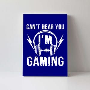 Funny Can't Hear You I'm Gaming Canvas