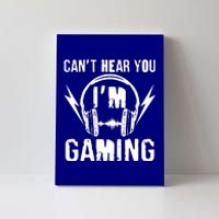 Funny Can't Hear You I'm Gaming Canvas