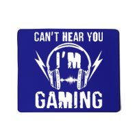 Funny Can't Hear You I'm Gaming Mousepad