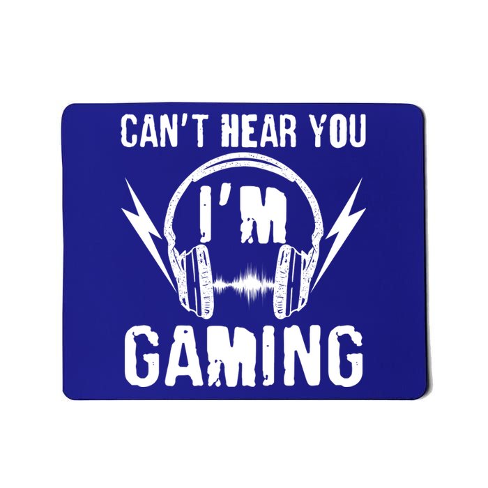 Funny Can't Hear You I'm Gaming Mousepad