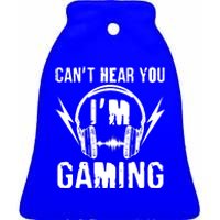 Funny Can't Hear You I'm Gaming Ceramic Bell Ornament