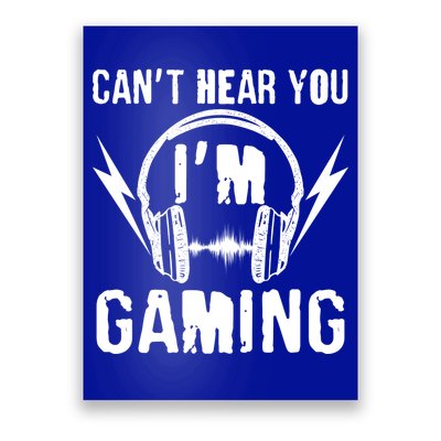 Funny Can't Hear You I'm Gaming Poster