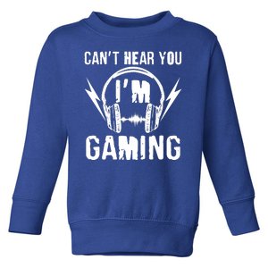 Funny Can't Hear You I'm Gaming Toddler Sweatshirt