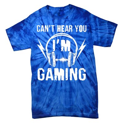 Funny Can't Hear You I'm Gaming Tie-Dye T-Shirt