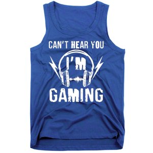 Funny Can't Hear You I'm Gaming Tank Top