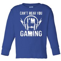 Funny Can't Hear You I'm Gaming Toddler Long Sleeve Shirt