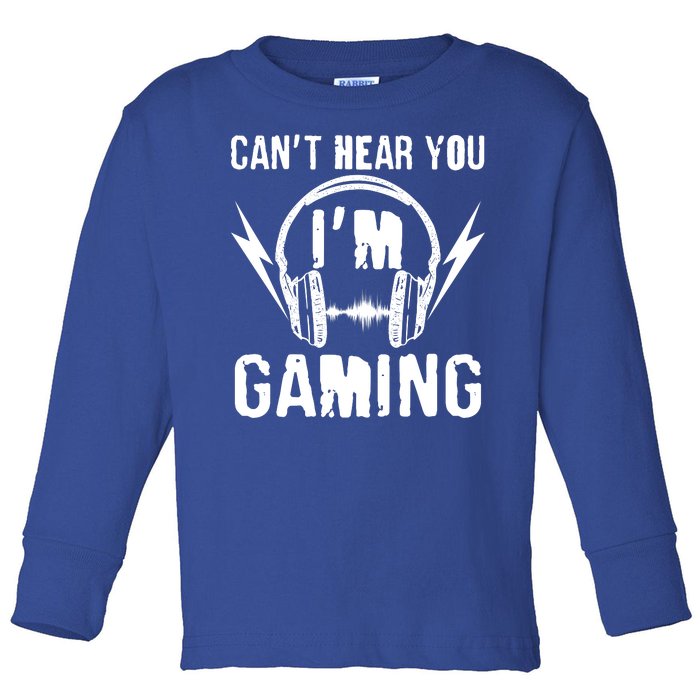 Funny Can't Hear You I'm Gaming Toddler Long Sleeve Shirt