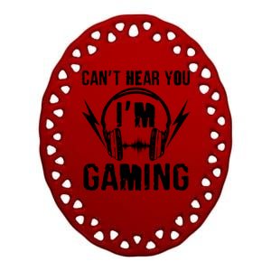 Funny Can't Hear You I'm Gaming Ceramic Oval Ornament