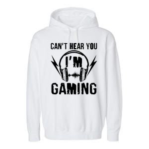 Funny Can't Hear You I'm Gaming Garment-Dyed Fleece Hoodie