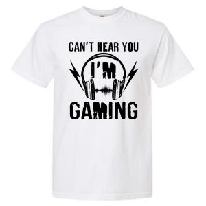 Funny Can't Hear You I'm Gaming Garment-Dyed Heavyweight T-Shirt