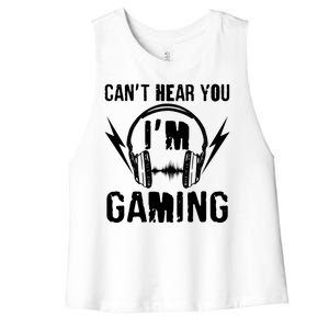 Funny Can't Hear You I'm Gaming Women's Racerback Cropped Tank