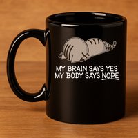 Funny Cat My Body Says NOPE  11oz C Handle Ceramic Mug