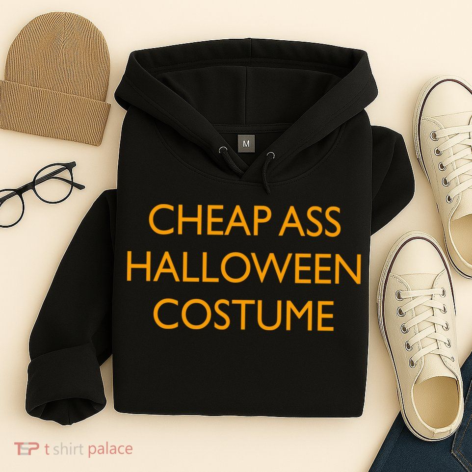 Funny Cheap Ass Halloween Costume Hoodie