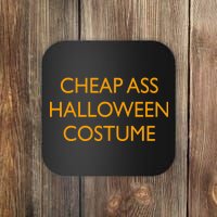 Funny Cheap Ass Halloween Costume Coaster