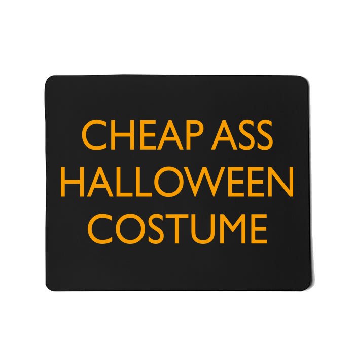 Funny Cheap Ass Halloween Costume Mousepad