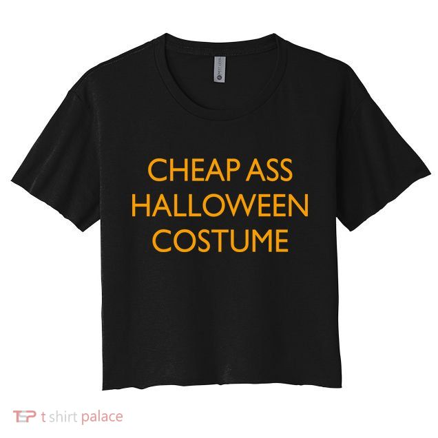 Funny Cheap Ass Halloween Costume Crop Top