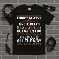 Funny Christmas I Jingle All The Way T-Shirt