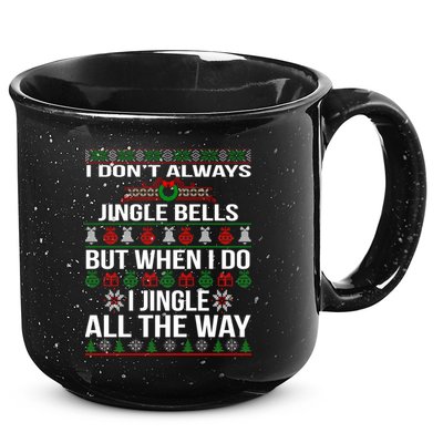 Funny Christmas I Jingle All The Way 15oz Campfire Ceramic Mug