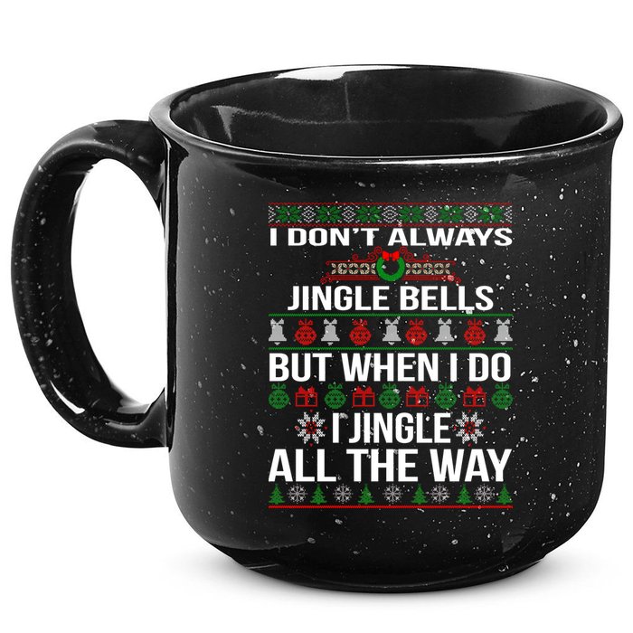 Funny Christmas I Jingle All The Way 15oz Campfire Ceramic Mug
