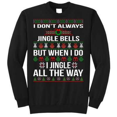 Funny Christmas I Jingle All The Way Tall Sweatshirt