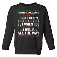 Funny Christmas I Jingle All The Way Toddler Sweatshirt