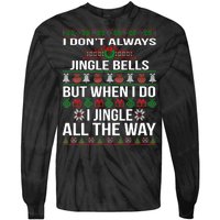 Funny Christmas I Jingle All The Way Tie-Dye Long Sleeve Shirt