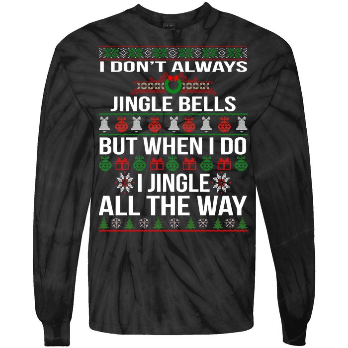 Funny Christmas I Jingle All The Way Tie-Dye Long Sleeve Shirt