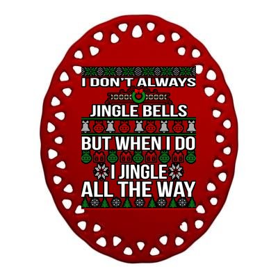 Funny Christmas I Jingle All The Way Ceramic Oval Ornament