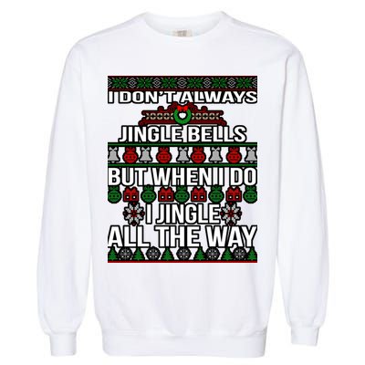 Funny Christmas I Jingle All The Way Garment-Dyed Sweatshirt
