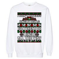 Funny Christmas I Jingle All The Way Garment-Dyed Sweatshirt