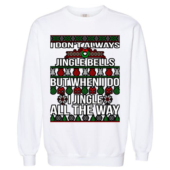 Funny Christmas I Jingle All The Way Garment-Dyed Sweatshirt