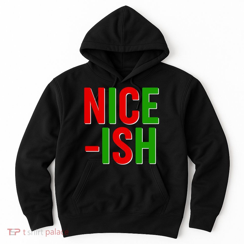 Funny Christmas Nice-ish Hoodie
