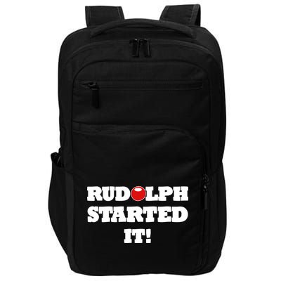 Funny Christmas Rudolph Started It Impact Tech Backpack